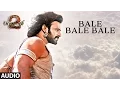 Lagu Bale Bale Bale Full Song - Baahubali 2 Tamil Songs | Prabhas, Maragadamani