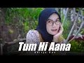 Download Lagu Tum Hi Aana ( DJ Topeng Remix )