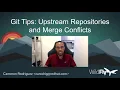 Git Tips Upstream repositories and merge conflicts
