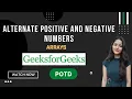 Alternate Positive and Negative Numbers GeeksforGeeks Problem of the Day