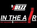 DJ Dezz - In The Air feat Bigg Daddy & French Connektion