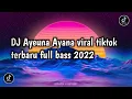 DJ Ayeuna Ayana viral tiktok 2022