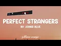 Perfect Strangers - Jonas Blue (Lyrics) 🎵