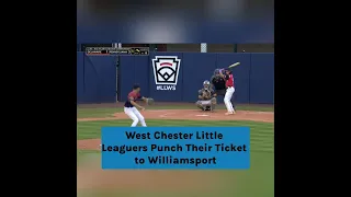 West Chester Little Leaguers Punch Their Ticket to Williamsport