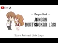 Download Lagu Kangen Band - Jangan Bertengkar Lagi | Lirik Animasi | Story whatsapp populer terbaru | Feri LA