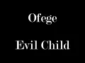 Ofege ‎- Evil Child