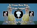 Download Lagu DJ CIINAN BANA STYLE ORGEN TUNGGAL VIRAL TIK TOK TERBARU 2024 YANG KALIAN CARI