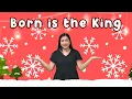 Download Lagu Born Is The King | Christmas Song For Kids | Teacher Leah ||