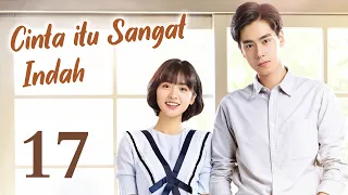 INDO SUB Cinta Itu Sangat Indah 17丨Kisah Cinta Remaja 