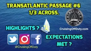 Transatlantic Sailing Passage #6.  1/3 across.  Highlights.  Is the Passage meeting my expectations?