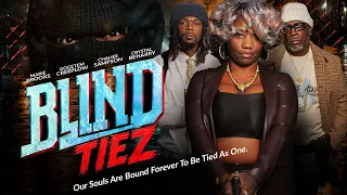 Blind Tiez | Our Souls Are Bound Forever | New Movie Out Now