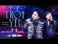 Download Lagu TRÓT YÊU - TÙNG DƯƠNG \u0026 TRUNG QUÂN | Liveshow Người Đàn Ông Hát