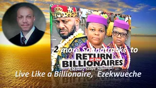 return of the billionaires again live like a billionaire ezekwueche 