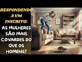 Download Lagu AS MULHERES SÃO MAIS COVARDES DO QUE OS HOMENS? RESPONDO A ESTE QUESTIONAMENTO QUE ME FOI FEITO!!