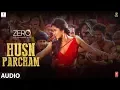 Lagu ZERO: Husn Parcham Full Song | Shah Rukh Khan, Katrina Kaif, Anushka Sharma | T-Series