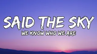 Download Said The Sky - We Know Who We Are (Lyrics) with Olivver The Kid MP3