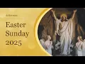 Easter Sunday Mass 2025