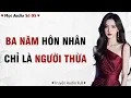Lagu FULL ✶ Mọt Audio Số 05 ➢ Ba Năm Hôn Nhân Chỉ Là Người Thừa  @motaudio08601 #MAS05