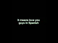 love you guys in Spanish 🇪🇦#capcut #edit #shorts #subscribe #shortvideo #short