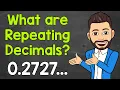 What are Repeating Decimals What Causes Repeating Decimals Math with Mr J