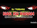 Download Lagu DJ NAN KO PAHAM #dj #djviral #djviraltiktok #remix #viral 