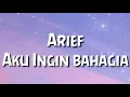 Lagu ARIEF - AKU INGIN BAHAGIA(Keindahan rona wajahmu tiada sanggup aku lukiskan (Cover lyrics lagu)