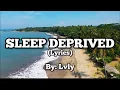 Download Lagu Lvly-Sleep Deprived (lyrics) #sleepdeprived #lvly #jlyricq