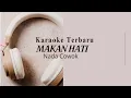 Lagu KARAOKE TERBARU [ MAKAN HATI ] Nada PRIA 