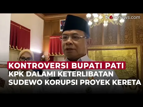 KPK Ungkap Ada Dugaan Bupati Pati Terima Aliran Uang Korupsi DJKA
