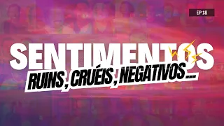 Sentimentos Ruins - Pod Ser Raso #18