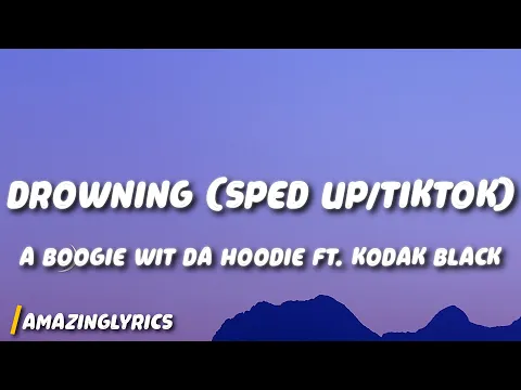 Download MP3 A Boogie Wit Da Hoodie - Drowning (sped up/TikTok) Lyrics ft. Kodak Black