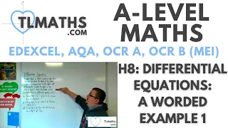 A-Level Maths H8-01 Differential Equations A Worded Example 1