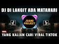 Download Lagu DJ DI LANGIT ADA MATAHARI REMIX VIRAL TIKTOK TERBARU 2023