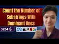 Count Substrings With Dominant Ones LeetCode 3234 Complete Intution Explained