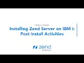 Installing Zend Server on IBM i - Post Install Activities
