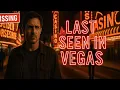 LAST SEEN IN LAS VEGAS 4 Real Missing Person Cases You ve Never Heard O