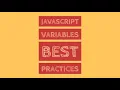 JavaScript Variables Best Practices