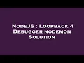 NodeJS Loopback 4 Debugger nodemon Solution