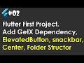 Flutter GetX First Project with Button and Snackbar