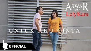 Download ASWAR TOYA ft LELY KARA - UNTUK AKU CINTA  [Official Music Video] // Lagu Terbaru 2022 #Nostalgia MP3