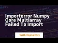 importerror numpy core multiarray failed to import