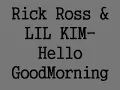 Rick Ross & Lil Kim- Hello GoodMorning