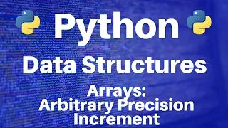 Arrays in Python Arbitrary Precision Increment