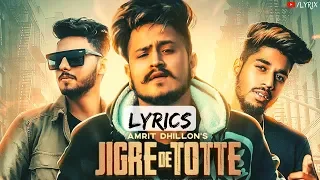 Jigre De Totte Lyrics Amrit Dhillon ft. Raja Game Changerz | Latest Punjabi Song 2019