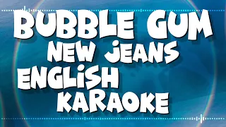 BUBBLE GUM NEW JEANS 뉴진스 ENGLISH KARAOKE 