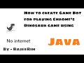 How to make Game Bot for playing Google Chrome s Dinosaur using Java Auto Gameplay RajeeRim