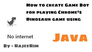 How to make Game Bot for playing Google Chrome s Dinosaur using Java Auto Gameplay RajeeRim