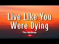 Tim McGraw - Live Like You Were Dying (Lyrics)