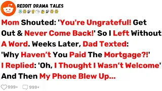 Mom Shouted: 'You're Ungrateful! Get Out & Never Come Back!' So I Left, But... - Best Reddit Stories