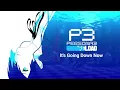 Persona 3 Reload - It's Going Down Now (with Lyrics)